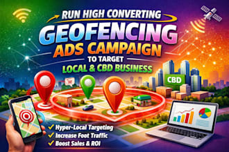 run high converting geofencing ads campaign to target local and cbd business