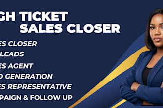 be high ticket sales closer sales representative and lead generation