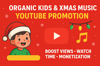 do organic kids youtube video promotion, xmas music promotion, channel monetize