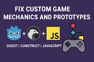 fix custom game mechanics and prototypes in godot, construct, javascript