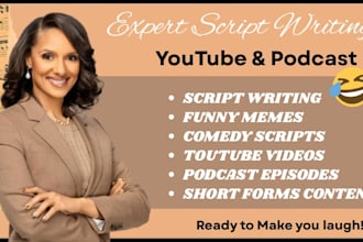 do script writing, comedy script and funny memes for youtube and podcast