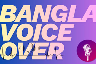 provide a clear and natural bangla voice over for your project
