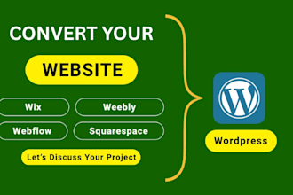 rebuild and convert your wix, webflow, weebly, or squarespace site to wordpress