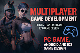 create multiplayer game development, pc game, android and ios game design