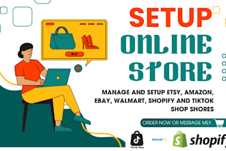 setup optimized walmart, shopify, etsy, ebay, amazon, tiktok shop, list product