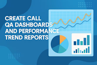 create call QA dashboards and performance trend reports