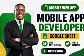 be your mobile app developer, mobile web app, google sheet, web application