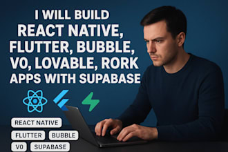 build react native, flutter, bubble, v0, lovable, rork apps with supabase