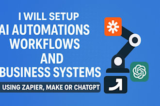 setup ai automations, workflows and business systems via zapier, make or chatgpt