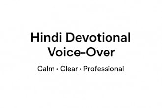 record soothing and devotional hindi voice overs for your videos