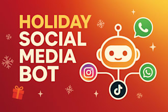 build smart holiday social media bot for instagram, facebook, tiktok, or whatsap