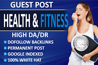 provide health ,fitness guest post with high da  backlinks on USA,UK health blog