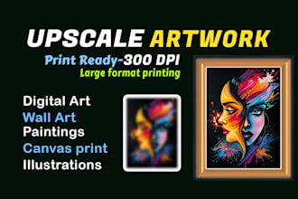upscale and enhance ai artwork to print ready 300 dpi high resolution