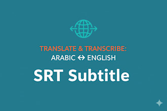 create video srt subtitle translation, transcription in arabic or english