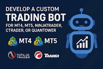 develop a custom trading bot for mt4,mt5, ninjatrader, ctrader, or quantower