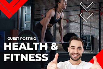 publish health, fitness, wellness and medical guest posting