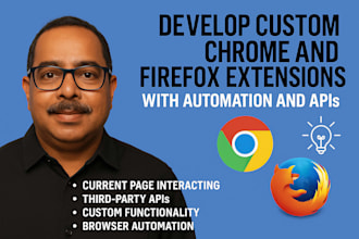 develop custom chrome and firefox extensions with automation and apis