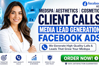 medspa aesthetics cosmetic client calls media lead generation facebook ads