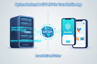 develop a python backend with gpt API for your react native and flutter app