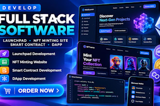 develop full stack software, launchpad, nft minting site, smart contract or dapp