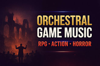 compose orchestral score, custom soundtrack for rpg, horror or action video game