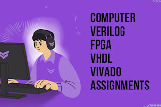 do fpga, verilog, vhdl using quartus, vivado, embedded systems, xilinx ise tasks