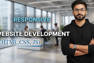 develop a fully responsive website using HTML, CSS ,js