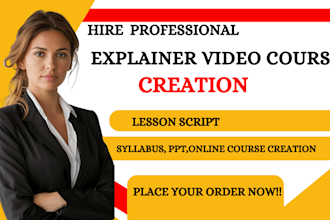explainer video scripts, online course syllabus, lesson plans, powerpoint elearn