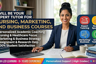 be your expert tutor for nursing, marketing and business courses