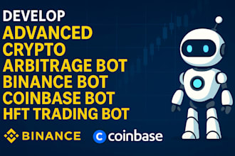 develop advanced crypto arbitrage bot binance bot coinbase bot hft trading bot