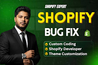 fix shopify coding, fix shopify bugs, your shopify developer