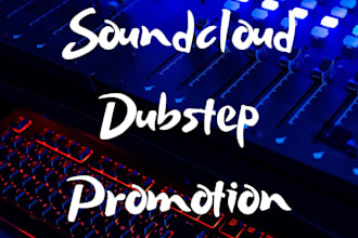 promote youre dubstep song to an audience of over 70k followers on soundcloud