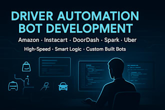 develop amazon driver bot,instacart bot, doordash bot, spark driver bot,uber bot