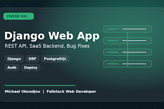 build or fix your django web app, rest API, or saas backend
