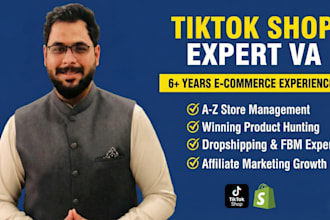 be your expert tiktok shop virtual assistant, manager, and dropshipping VA