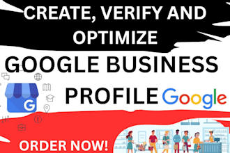 create and verify and do SEO optimization of your google my business profile