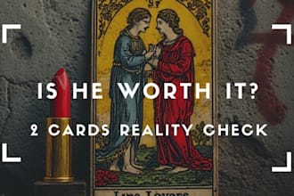 tell you if he is worth it I brutal honest love tarot reading