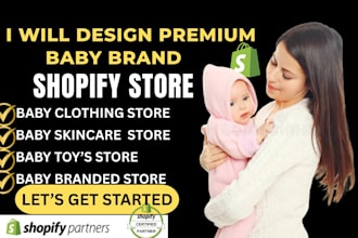 build baby clothing shopify store, toys, baby skincare, kids brand shopify store