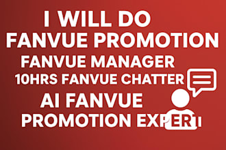 do fanvue promotion, fanvue manager and 10hrs fanvue chatter ai fanvue promotion