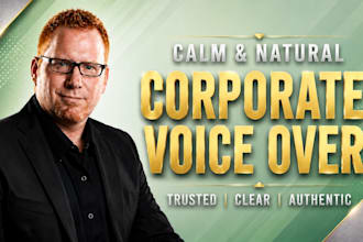 do a calm and natural corporate and explainer voice over