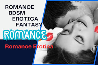 ghostwrite, edit, and rewrite custom romance and erotica novels