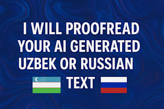 proofread your ai generated uzbek and russian texts