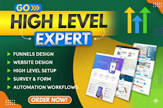 be your gohighlevel expert for go high level website and sales funnel automation