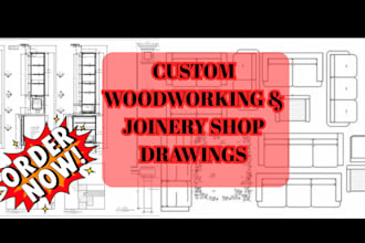 do custom woodworking and joinery shop drawings