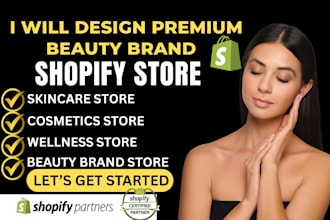 design premium beauty shopify store, skincare, cosmetics, wellness shopify store