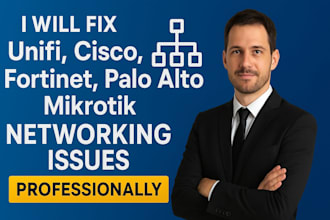 fix unifi, fortinet, cisco, palo alto, and mikrotik issues professionally