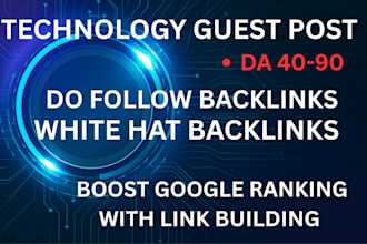 publish tech guest post with white hat link building and do follow  backlinks