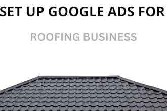 setup google ads campaigns for roofing business