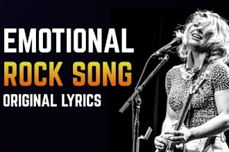 write professional, emotional rock song lyrics for bands and solo artists fast