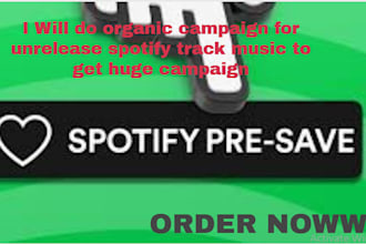 do organic campaign for unrelease spotify track music to get huge campaign